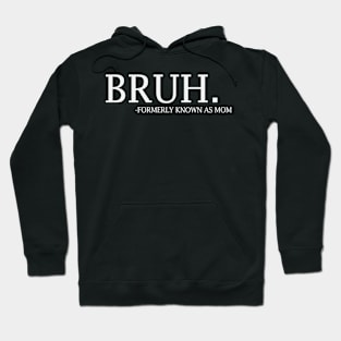 Bruh - formerly known as Mom Hoodie